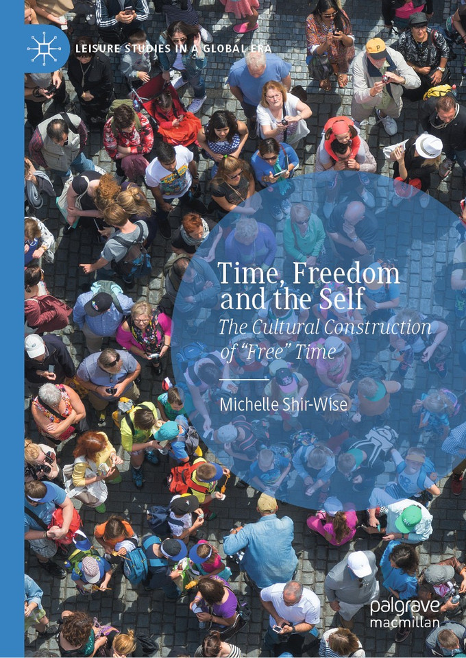 Time, Freedom and the Self: The Cultural Construction of “Free” Time (Leisure Studies in a Global Era) book cover by Michelle Shir-Wise