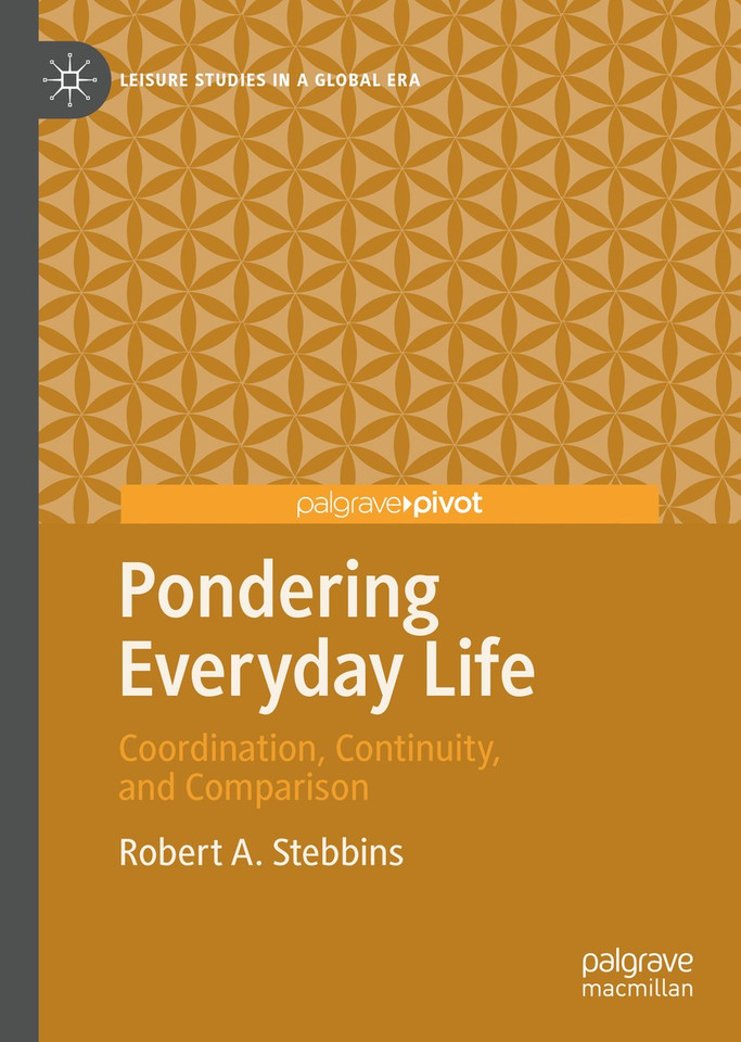 Pondering Everyday Life: Coordination, Continuity, and Comparison (Leisure Studies in a Global Era) book cover by Robert A. Stebbins