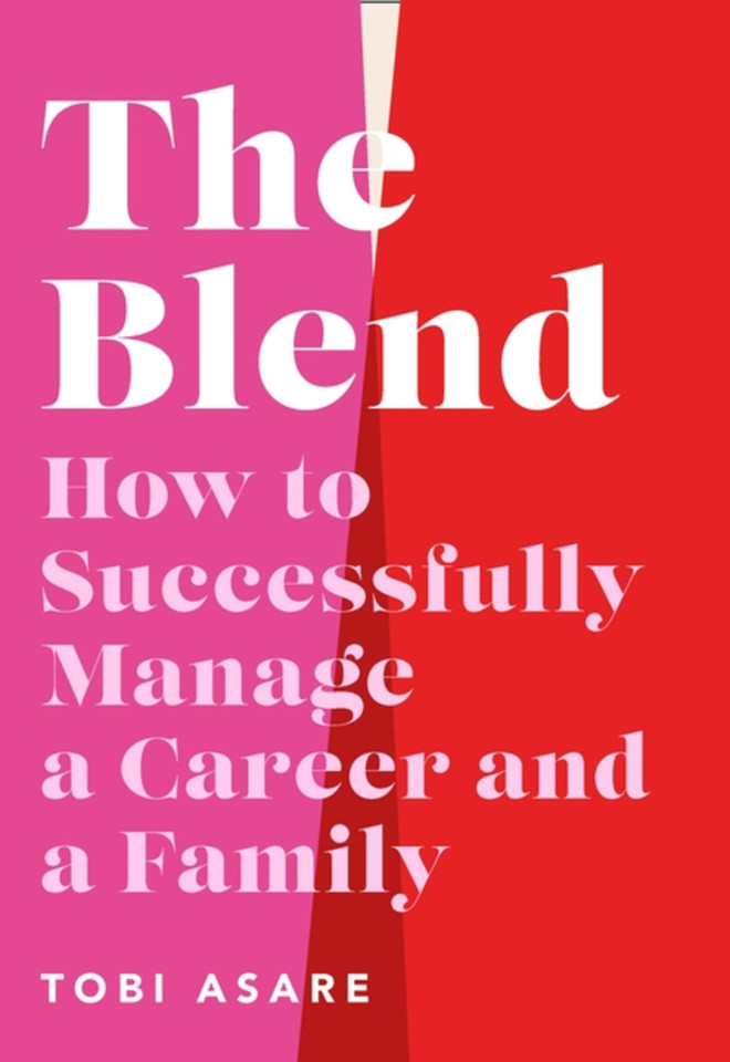 The Blend: How to Successfully Manage a Career and a Family book cover by Tobi Asare