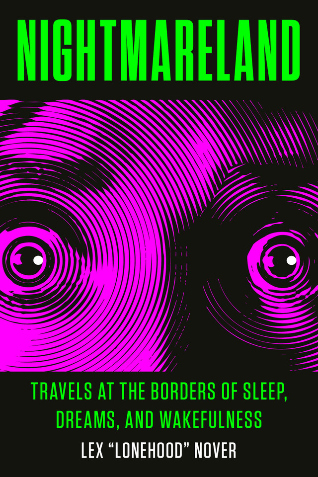 Nightmareland: Travels at the Borders of Sleep, Dreams, and Wakefulness book cover by Lex Lonehood Nover