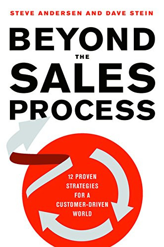 Beyond the Sales Process: 12 Proven Strategies for a Customer-Driven World Cover
