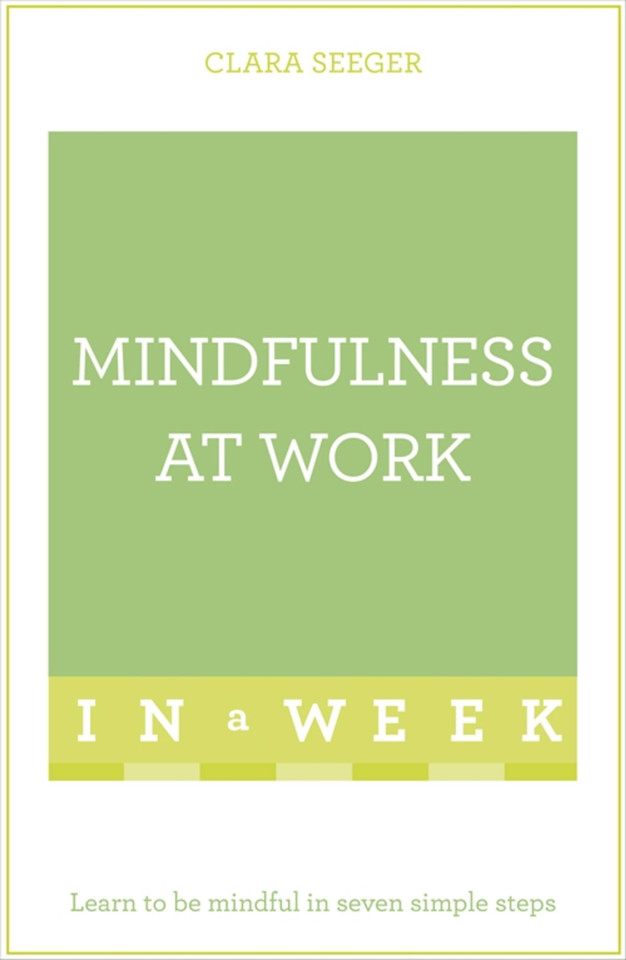 Mindfulness at Work in a Week: Teach Yourself book cover by Clara Seeger