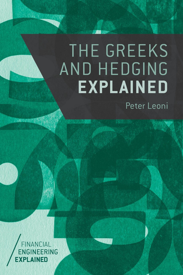 The Greeks and Hedging Explained (Financial Engineering Explained) book cover by Peter Leoni