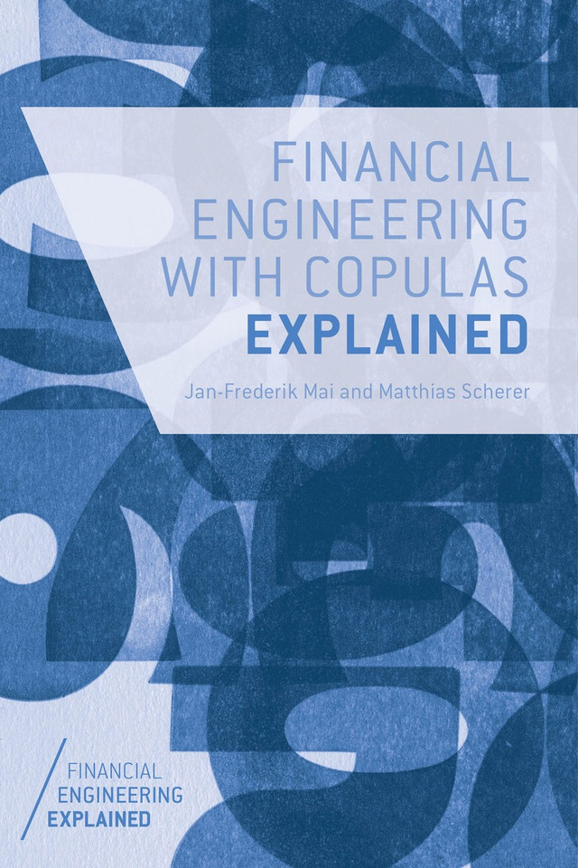 Financial Engineering with Copulas Explained (Financial Engineering Explained) book cover by J. Mai, M. Scherer
