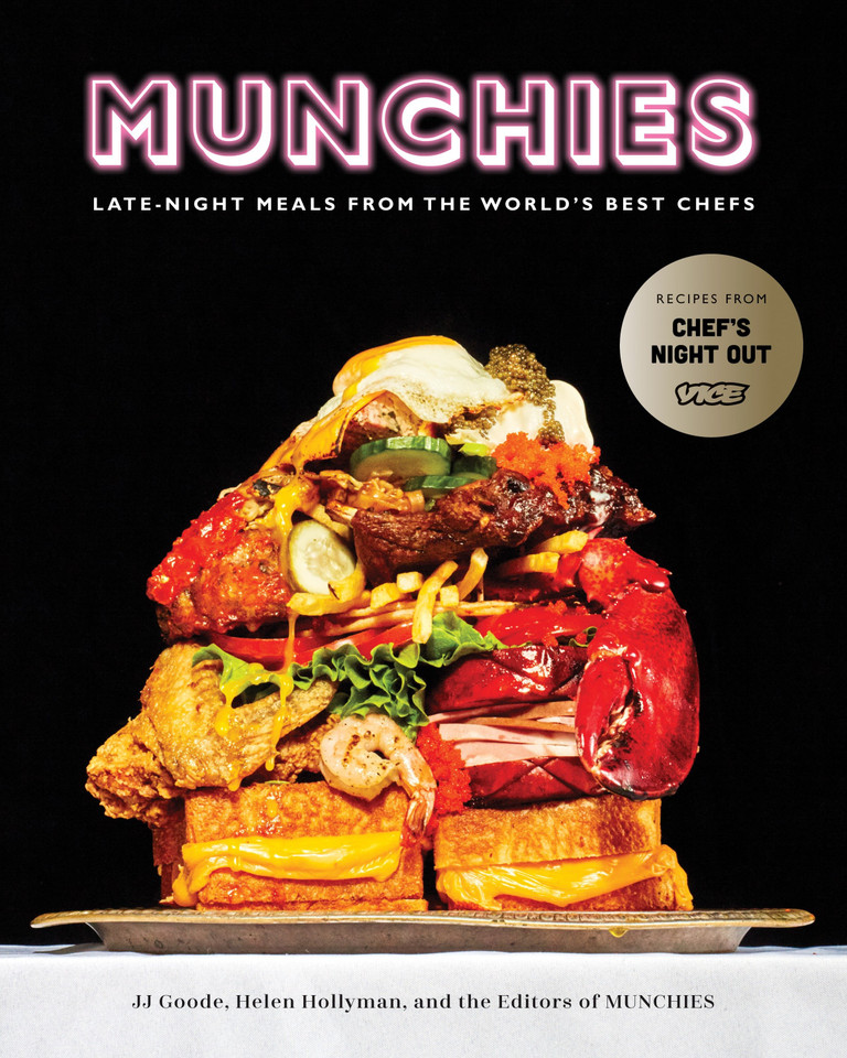MUNCHIES: Late-Night Meals from the World's Best Chefs [A Cookbook] book cover by JJ Goode, Helen Hollyman, Editors of MUNCHIES
