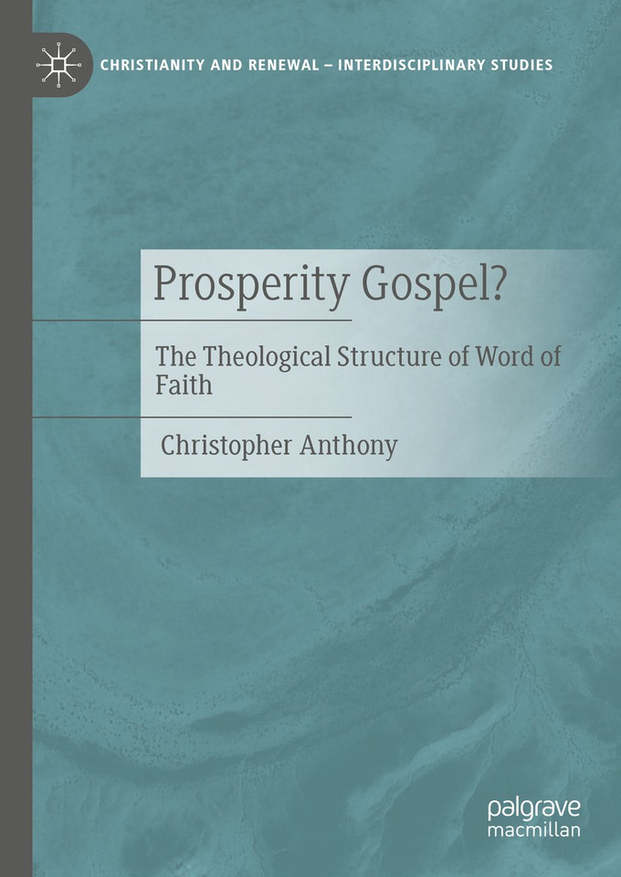 Prosperity Gospel?: The Theological Structure of Word of Faith (Christianity and Renewal - Interdisciplinary Studies) book cover by Christopher Anthony