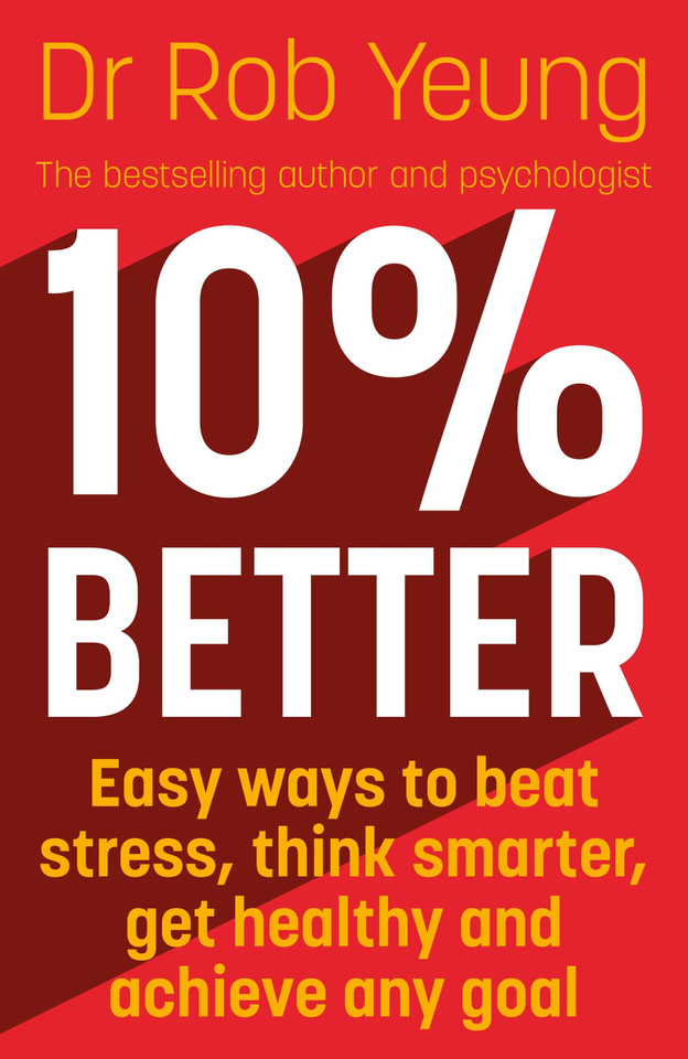 10% Better: Easy ways to beat stress, think smarter, get healthy and achieve any goal book cover by Rob Yeung