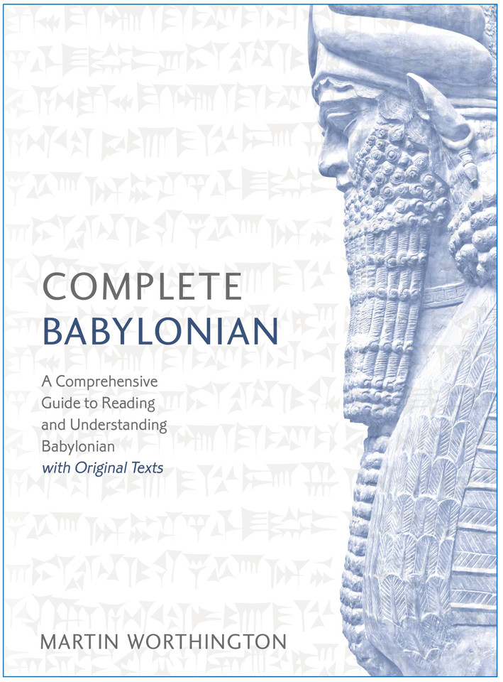 Complete Babylonian Beginner to Intermediate Course: A Comprehensive Guide to Reading and Understanding Babylonian, with Original Texts book cover by Martin Worthington