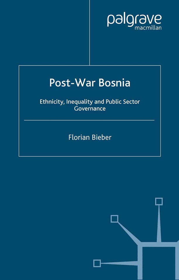 Post-War Bosnia: Ethnicity, Inequality and Public Sector Governance (Ethnicity, Inequality and Public Sector Governance) book cover by F. Bieber