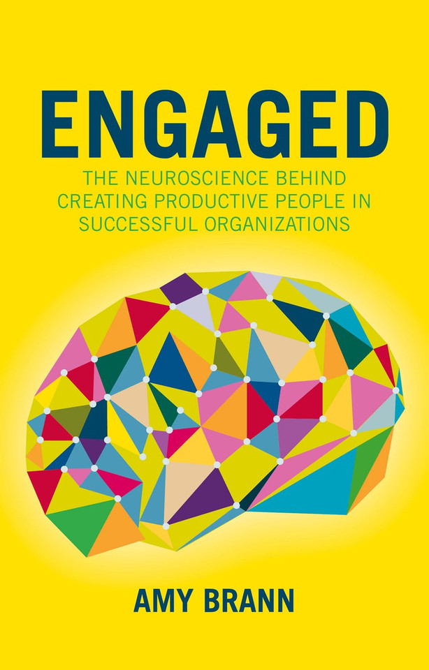 Engaged: The Neuroscience Behind Creating Productive People in Successful Organizations (The Neuroscience of Business) book cover by Amy Brann