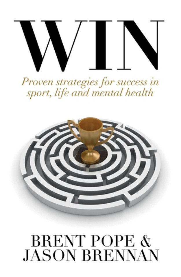 Win: Proven Strategies for Success in Sport, Life and Mental Health. book cover by Brent Pope, Jason Brennan