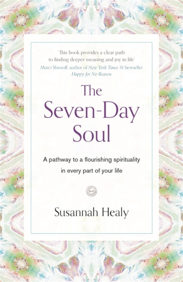 The Seven-Day Soul: A pathway to a flourishing spirituality in every part of your life book cover by Susannah Healy