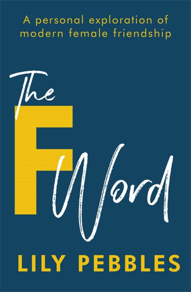 The F Word: A personal exploration of modern female friendship book cover by Lily Pebbles