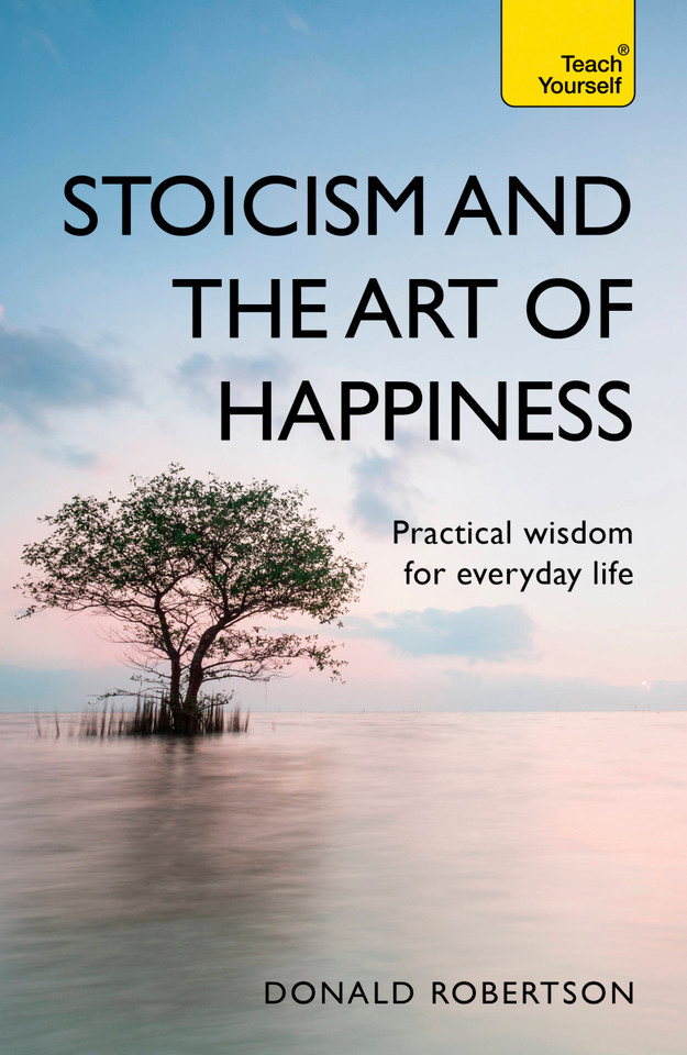 Stoicism and the Art of Happiness: Practical Wisdom for Everyday Life book cover by Donald Robertson