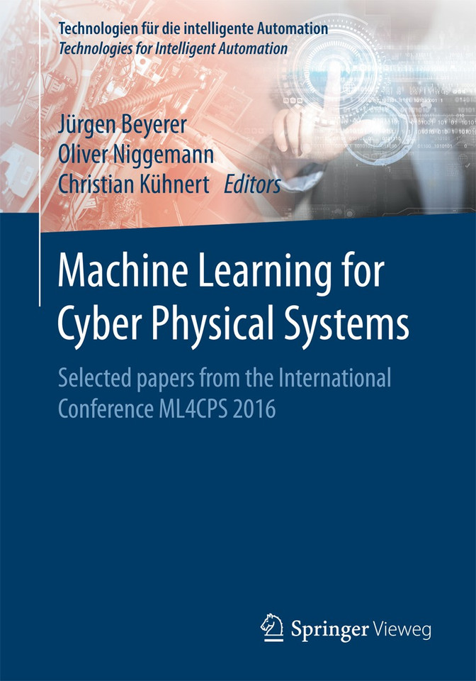 Machine Learning for Cyber Physical Systems: Selected papers from the International Conference ML4CPS 2016 (Technologien für die intelligente Automation #3) book cover by 