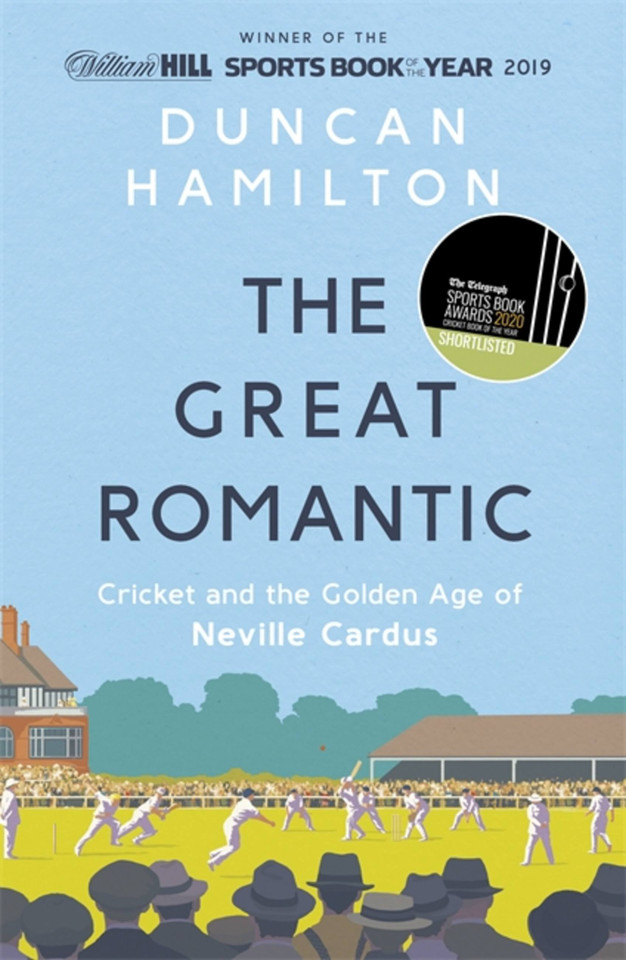The Great Romantic: Cricket and  the golden age of Neville Cardus book cover by Duncan Hamilton