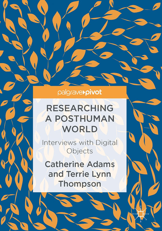 Researching a Posthuman World: Interviews with Digital Objects book cover by Catherine Adams, Terrie Lynn Thompson