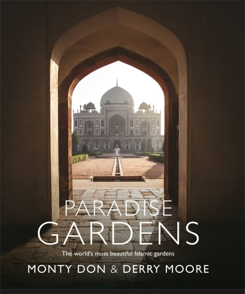Paradise Gardens: The world's most beautiful Islamic gardens book cover by Monty Don