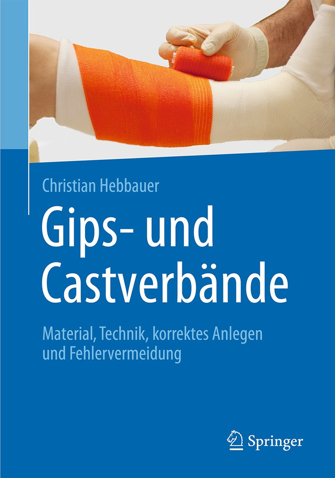 Gips- und Castverbände: Material, Technik, korrektes Anlegen und Fehlervermeidung book cover by Christian Hebbauer