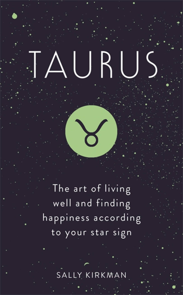 Taurus: The Art of Living Well and Finding Happiness According to Your Star Sign book cover by Sally Kirkman