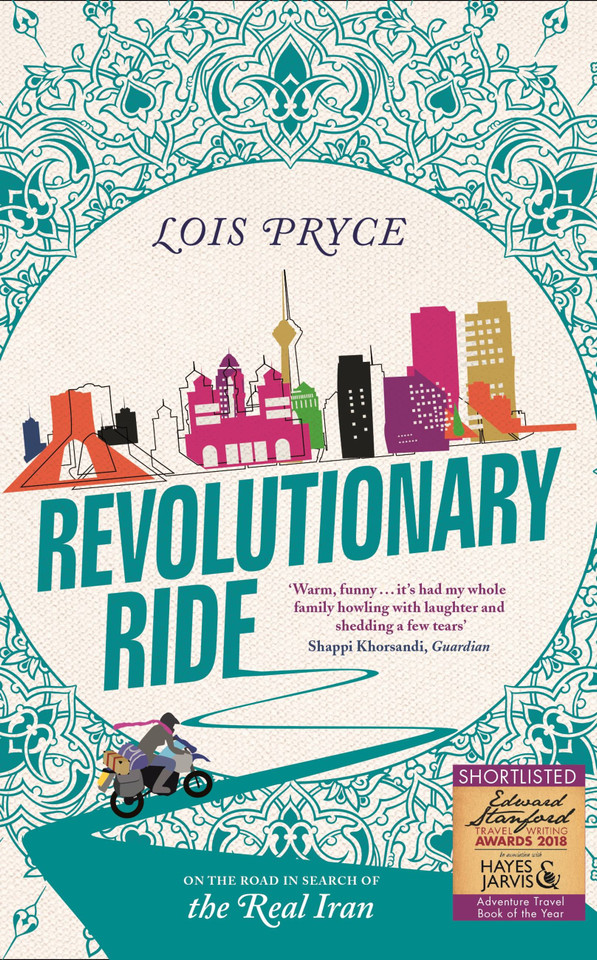 Revolutionary Ride: On the Road in Search of the Real Iran book cover by Lois Pryce