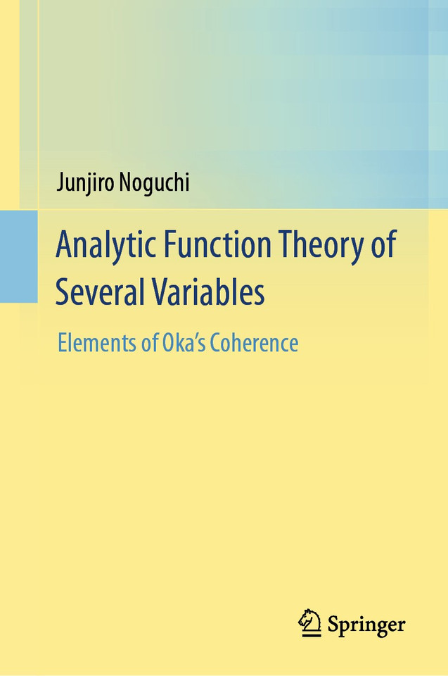 Analytic Function Theory of Several Variables: Elements of Oka’s Coherence book cover by Junjiro Noguchi