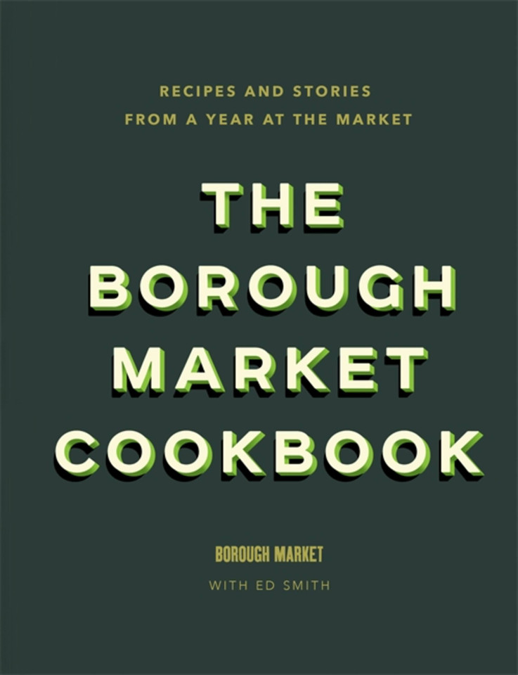 The Borough Market Cookbook: Recipes and stories from a year at the market book cover by Ed Smith