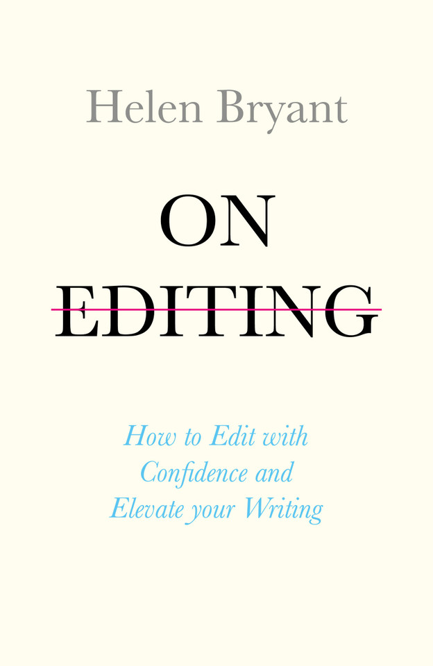 On Editing: How to Edit with Confidence and Elevate your Writing book cover by Helen Bryant