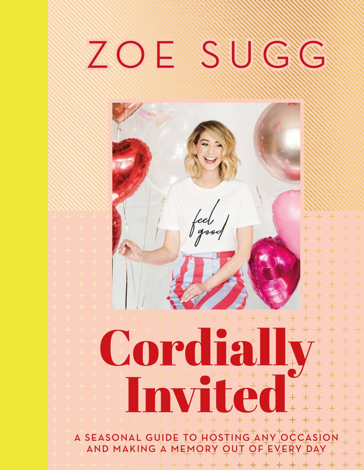 Cordially Invited: A seasonal guide to hosting any occasion and making a memory out of every day book cover by Zoe Sugg