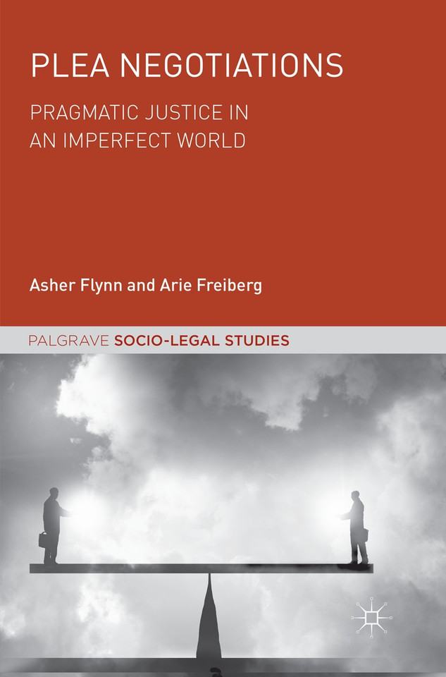 Plea Negotiations: Pragmatic Justice in an Imperfect World (Palgrave Socio-Legal Studies) book cover by Asher Flynn, Arie Freiberg