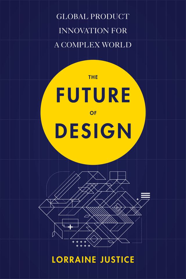 The Future of Design: Global Product Innovation for a Complex World book cover by Lorraine Justice