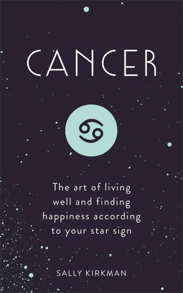 Cancer: The Art of Living Well and Finding Happiness According to Your Star Sign book cover by Sally Kirkman