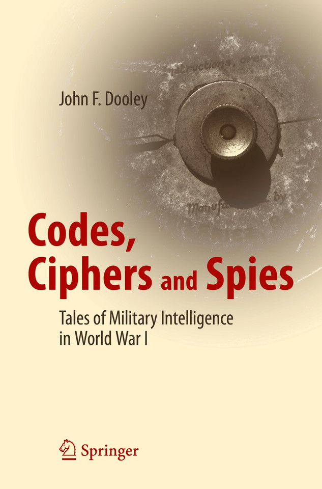 Codes, Ciphers and Spies: Tales of Military Intelligence in World War I book cover by John F. Dooley