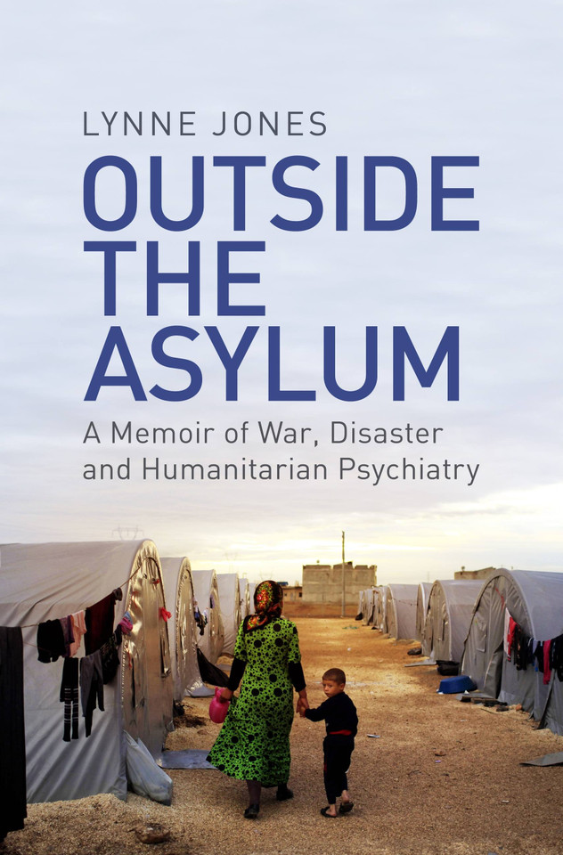 Outside the Asylum: A Memoir of War, Disaster and Humanitarian Psychiatry book cover by Lynne Jones