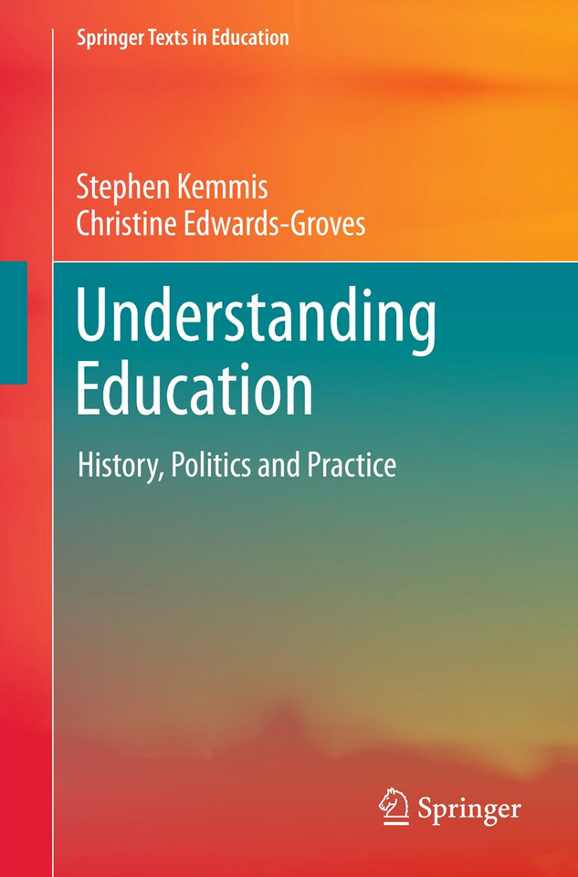 Understanding Education: History, Politics and Practice (Springer Texts in Education) book cover by Stephen Kemmis, Christine Edwards-Groves