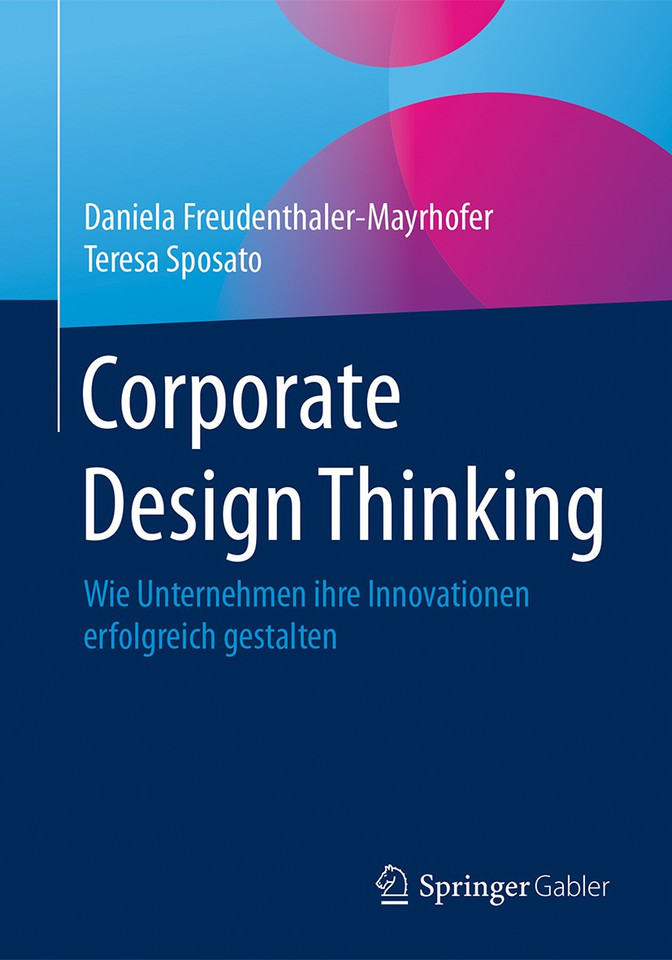 Corporate Design Thinking: Wie Unternehmen ihre Innovationen erfolgreich gestalten book cover by Daniela Freudenthaler-Mayrhofer, Teresa Sposato