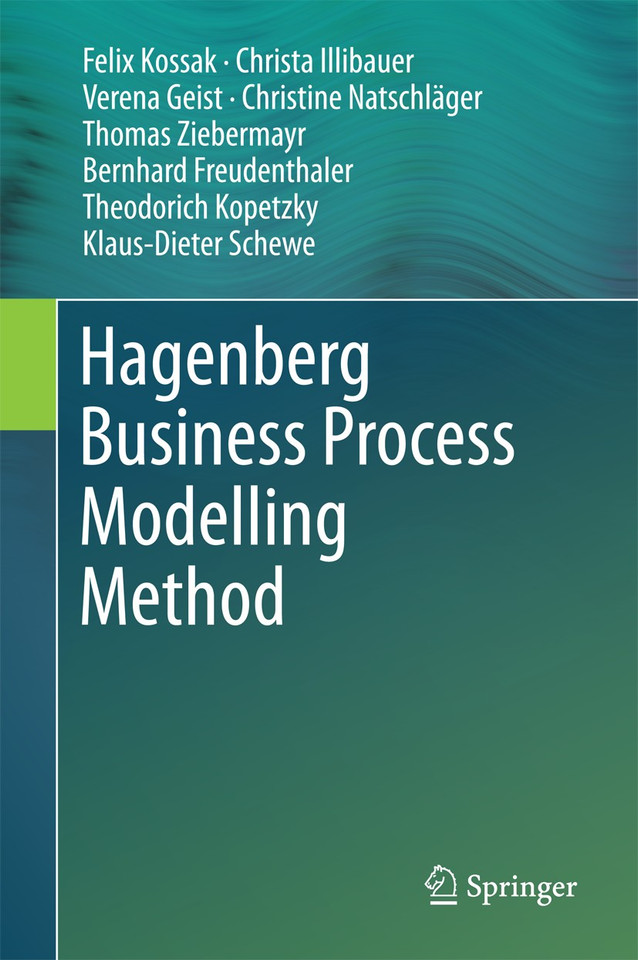 Hagenberg Business Process Modelling Method book cover by Felix Kossak, Christa Illibauer, Verena Geist, Christine Natschläger, Thomas Ziebermayr, Bernhard Freudenthaler, Theodorich Kopetzky, Klaus-Dieter Schewe
