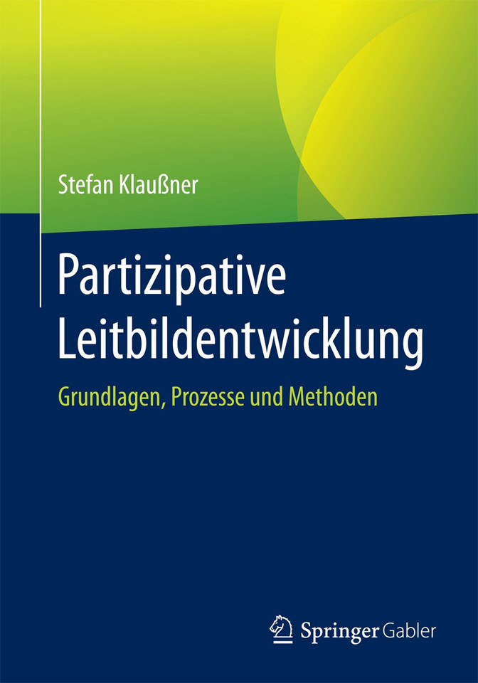Partizipative Leitbildentwicklung: Grundlagen, Prozesse und Methoden book cover by Stefan Klaußner