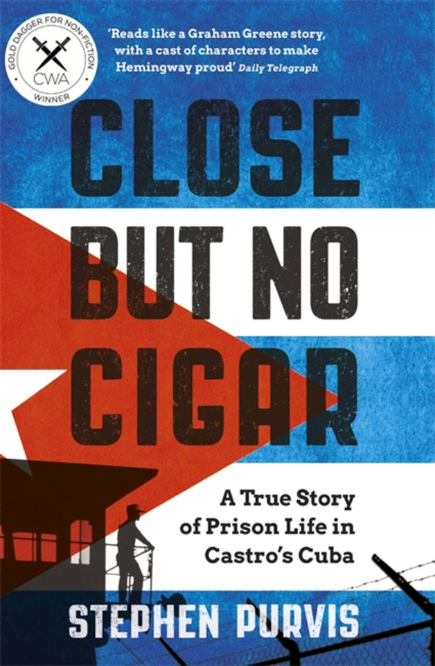 Close But No Cigar: A True Story of Prison Life in Castro's Cuba book cover by Stephen Purvis