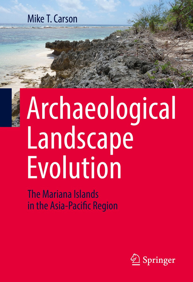 Archaeological Landscape Evolution: The Mariana Islands in the Asia-Pacific Region book cover by Mike T. Carson