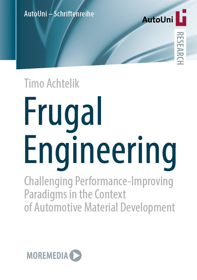 Frugal Engineering: Challenging Performance-Improving Paradigms in the Context of Automotive Material Development (AutoUni – Schriftenreihe #176) book cover by Timo Achtelik