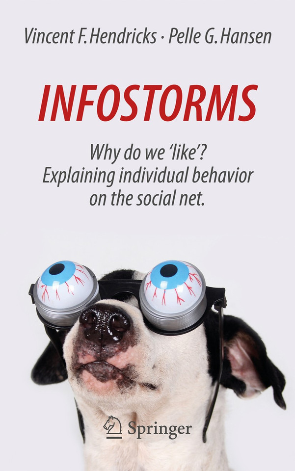 Infostorms: Why do we 'like'? Explaining individual behavior on the social net. book cover by Vincent F. Hendricks, Pelle G. Hansen