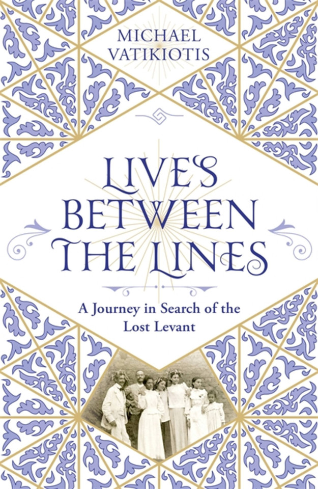 Lives Between The Lines: A Journey in Search of the Lost Levant book cover by Michael Vatikiotis