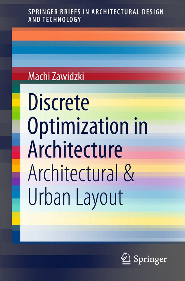 Discrete Optimization in Architecture: Architectural & Urban Layout (SpringerBriefs in Architectural Design and Technology) book cover by Machi Zawidzki