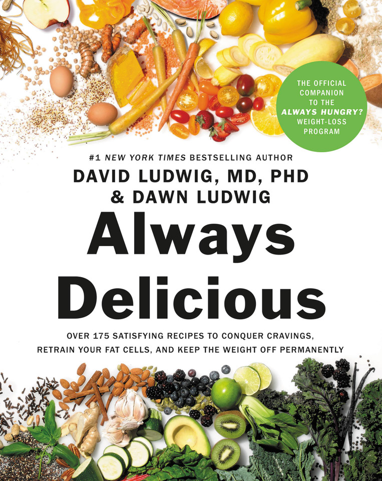 Always Delicious: Over 175 Satisfying Recipes to Conquer Cravings, Retrain Your Fat Cells, and Keep the Weight Off Permanently book cover by David Ludwig, Dawn Ludwig