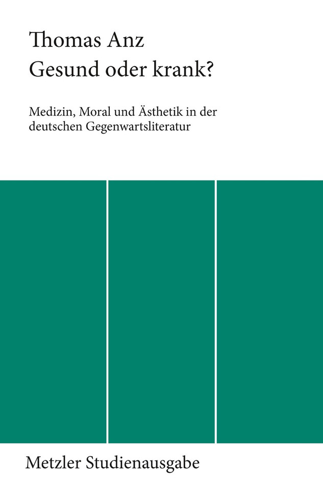 Gesund oder krank?: Medizin, Moral und Ästhetik in der deutschen Gegenwartsliteratur book cover by Thomas Anz