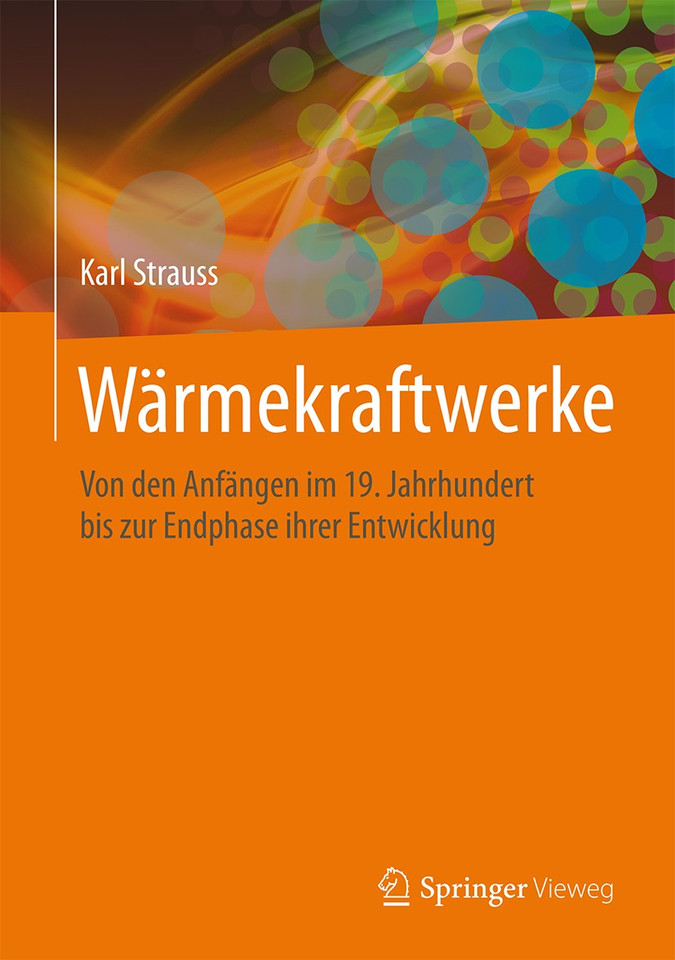 Wärmekraftwerke: Von den Anfängen im 19. Jahrhundert bis zur Endphase ihrer Entwicklung book cover by Karl Strauss