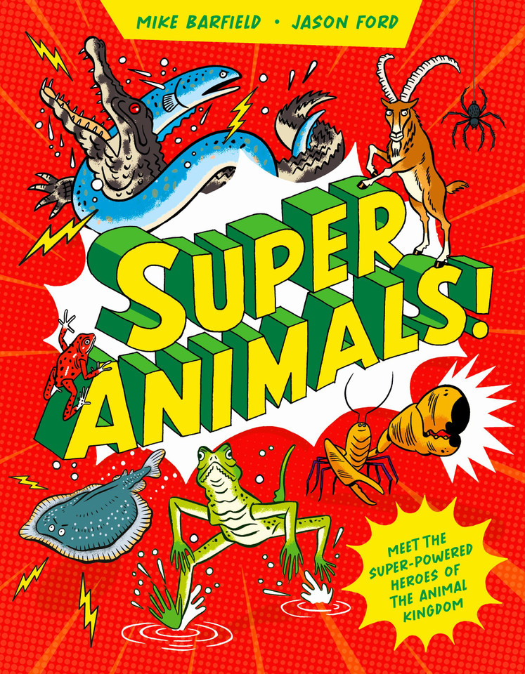 Super Animals!: Meet the superpowered heroes of the animal kingdom book cover by Mike Barfield