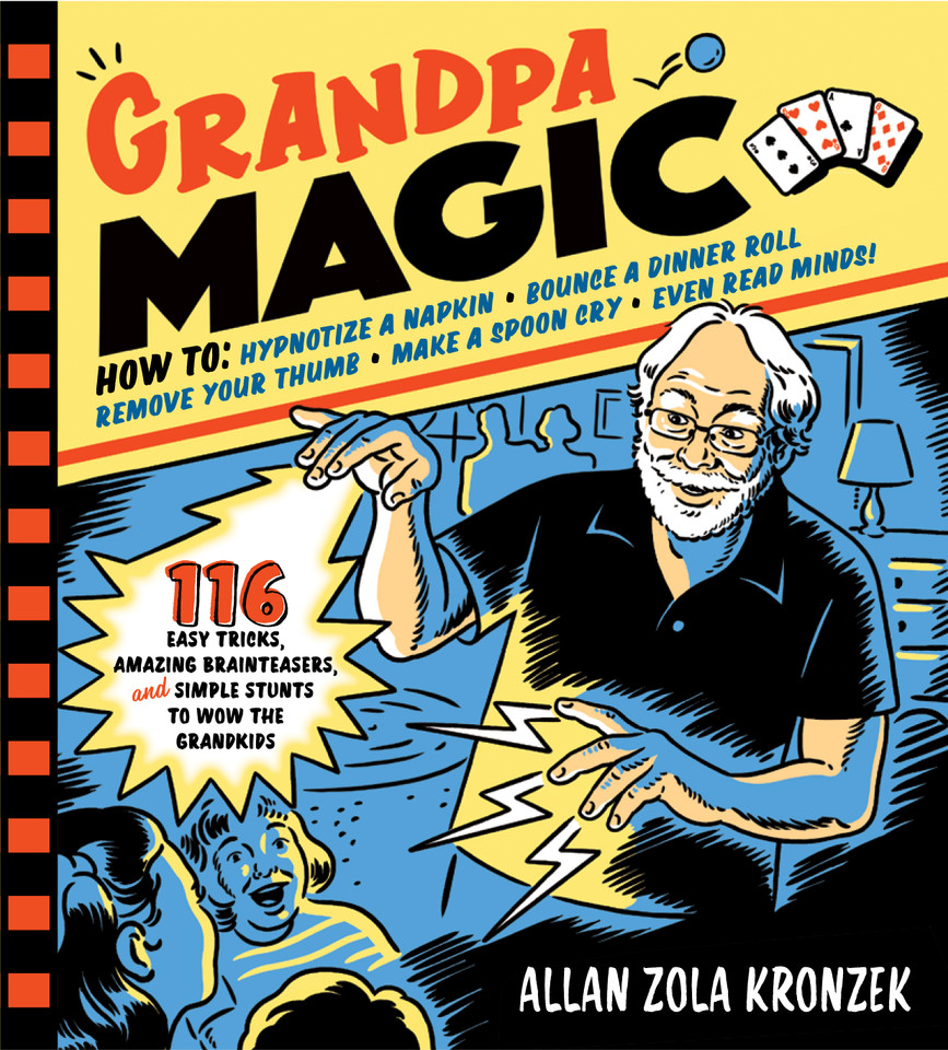 Grandpa Magic: 116 Easy Tricks, Amazing Brainteasers, and Simple Stunts to Wow the Grandkids book cover by Allan Zola Kronzek