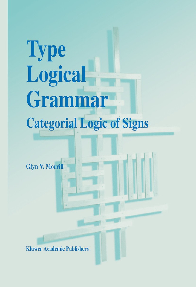 Type Logical Grammar: Categorial Logic of Signs book cover by G.V. Morrill
